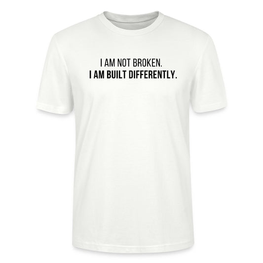 White t-shirt with black text 'I AM NOT BROKEN. I AM BUILT DIFFERENTLY.' on a white background
