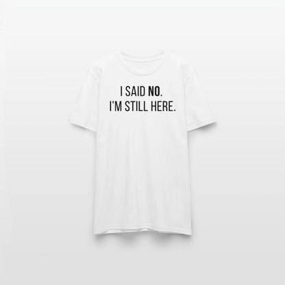 I SAID NO White T-shirt